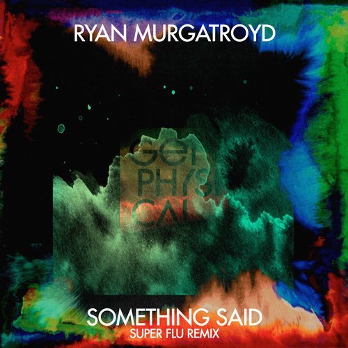 Ryan Murgatroyd - Something Said (Super Flu Remix) [GPM424]